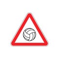 Attention volleyball. Danger red road sign. Games ball Caution