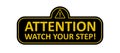 Attention, watch your step sign. Warning sign. Vector Royalty Free Stock Photo