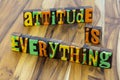 Attitude is everything positive move forward