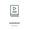 Audiobook outline vector icon. Thin line black audiobook icon, flat vector simple element illustration from editable education Royalty Free Stock Photo