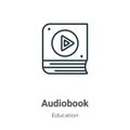 Audiobook outline vector icon. Thin line black audiobook icon, flat vector simple element illustration from editable education Royalty Free Stock Photo