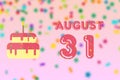 august 31st. Day 31of month,Birthday greeting card with date of birth and birthday cake. summer month, day of the year concept