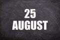 25 August text with blackboard background for calendar.