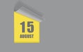 August 15. 15-th day of the month, calendar date. Gray numbers in a yellow window, on a solid isolated background.