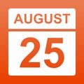 August 25. White calendar on a colored background. Day on the calendar. Twenty fifth of august. Red background with gradient.