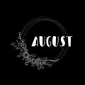 August white lettering on black background with flowers. Vector black and white hand drawing illustration. Modern lettering illust