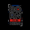 Authentic born to be hero typography