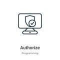Authorize outline vector icon. Thin line black authorize icon, flat vector simple element illustration from editable programming