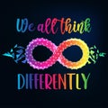 Autism awareness vector illustration. Rainbow colored infinity loop and text We all think differently