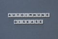 & x27; Autoimmune Disease & x27; word made of square letter word on grey background