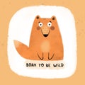 Born to be wild. Cartoon fox, hand drawing lettering. Colorful illustration, flat style Royalty Free Stock Photo