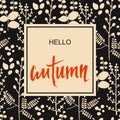 Autumn background with plant texture and hand drawn words hello autumn