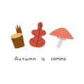 Autumn is coming. Cartoon mushroom, leaves, stump, hand drawing lettering, decor elements. Colorful vector illustration, flat styl