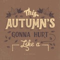 This autumn is gonna hurt typography design