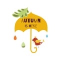 Autumn is here Hand drawn typographic element umbrella bird rain drops fall leaves vector print Royalty Free Stock Photo