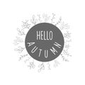 Autumn round frame with flowers. A vector frame in the style of a doodle. Inscription hello autumn