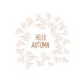 Autumn round frame with flowers. Vector frame in the style of a doodle. Lettering Inscription hello autumn