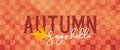 Autumn sign with checkered orange and red country background and yellow maple leaf and cursive handwriting typography