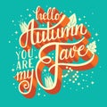 Autumn you are my fave, hand lettering typography modern poster design