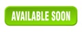 available soon button. available soon square 3d push button. Royalty Free Stock Photo