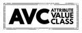AVC - Attribute Value Class acronym text stamp, technology concept background