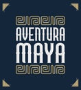 Aventura Maya, Mayan Adventure spanish text, sign tourism design mexico travel