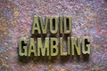 Avoid gambling