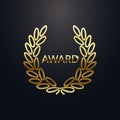 Award laurel with text. Gold laurel wreath on dark background. Rewarding the best. Luxury emblem for winner. Symbol of