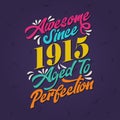 Awesome since 1915 Aged to Perfection. Awesome Birthday since 1915 Retro Vintage