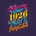 Awesome since 1926 Aged to Perfection. Awesome Birthday since 1926 Retro Vintage