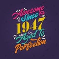 Awesome since 1947 Aged to Perfection. Awesome Birthday since 1947 Retro Vintage