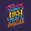 Awesome since 1951 Aged to Perfection. Awesome Birthday since 1951 Retro Vintage