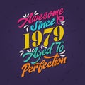 Awesome since 1979 Aged to Perfection. Awesome Birthday since 1979 Retro Vintage