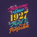 Awesome since 1927 Aged to Perfection. Awesome Birthday since 1927 Retro Vintage