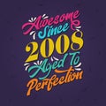 Awesome since 2008 Aged to Perfection. Awesome Birthday since 2008 Retro Vintage