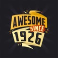 Awesome since 1926. Born in 1926 birthday quote vector design