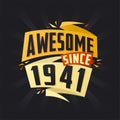 Awesome since 1941. Born in 1941 birthday quote vector design