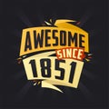 Awesome since 1851. Born in 1851 birthday quote vector design