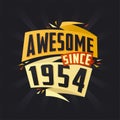 Awesome since 1954. Born in 1954 birthday quote vector design