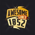 Awesome since 1852. Born in 1852 birthday quote vector design Royalty Free Stock Photo