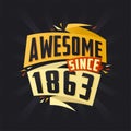 Awesome since 1863. Born in 1863 birthday quote vector design Royalty Free Stock Photo