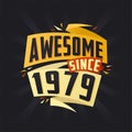 Awesome since 1979. Born in 1979 birthday quote vector design