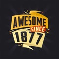 Awesome since 1877. Born in 1877 birthday quote vector design Royalty Free Stock Photo