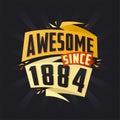 Awesome since 1884. Born in 1884 birthday quote vector design Royalty Free Stock Photo