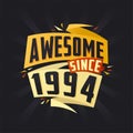 Awesome since 1994. Born in 1994 birthday quote vector design