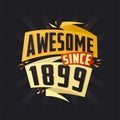 Awesome since 1899. Born in 1899 birthday quote vector design