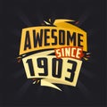 Awesome since 1903. Born in 1903 birthday quote vector design