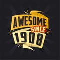 Awesome since 1908. Born in 1908 birthday quote vector design