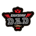 Awesome Dad - t-shirt print or patch with stitching. Happy father`s day. Vector