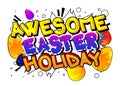 Awesome Easter Holiday - Comic book style holiday related text.